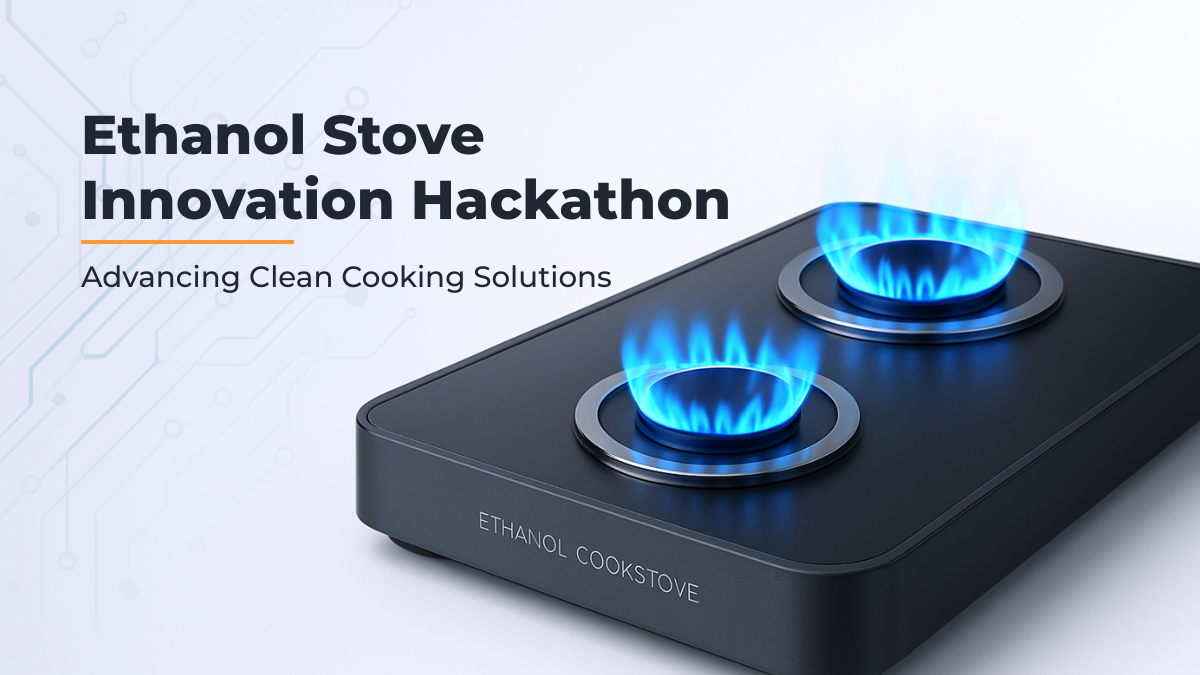 Ethanol Stove Innovation Hackathon: Advancing Clean Cooking Solutions