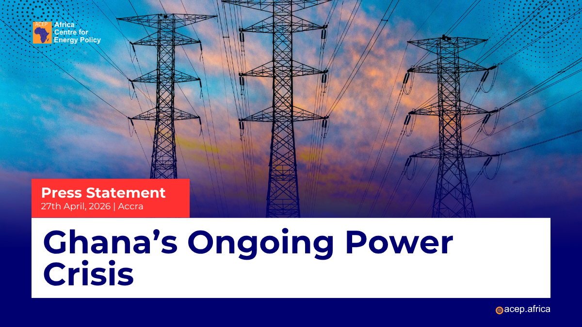 Press Statement: Ghana’s Ongoing Power Crisis